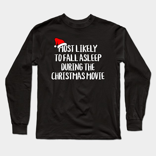 Funny Christmas Most Likely To Sleep During Xmas Movie Long Sleeve T-Shirt by ExprezzDesigns